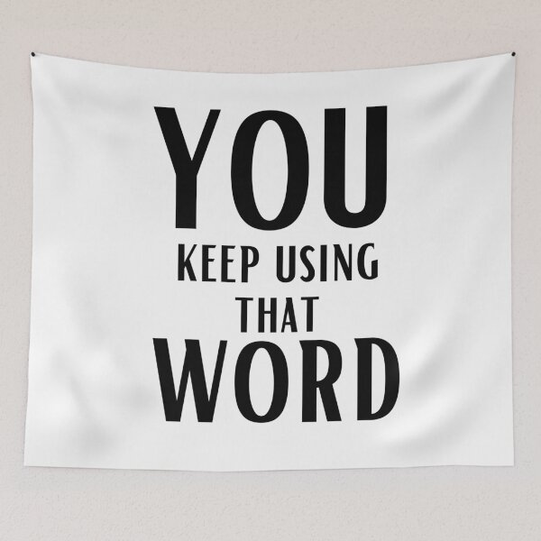 Item preview, You keep using that word designed and sold by OneTimeEngineer.
