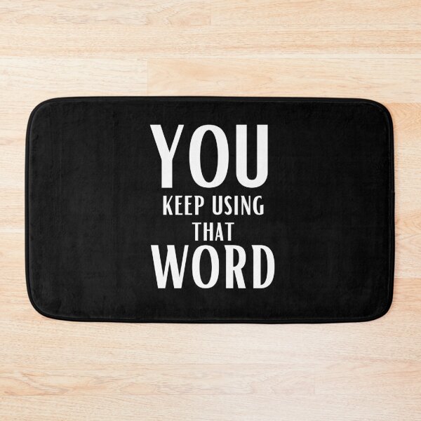 Item preview, You keep using that word designed and sold by OneTimeEngineer.