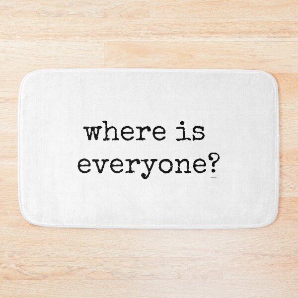 Item preview, where is everyone black text dizkorce designed and sold by Dizkorce.