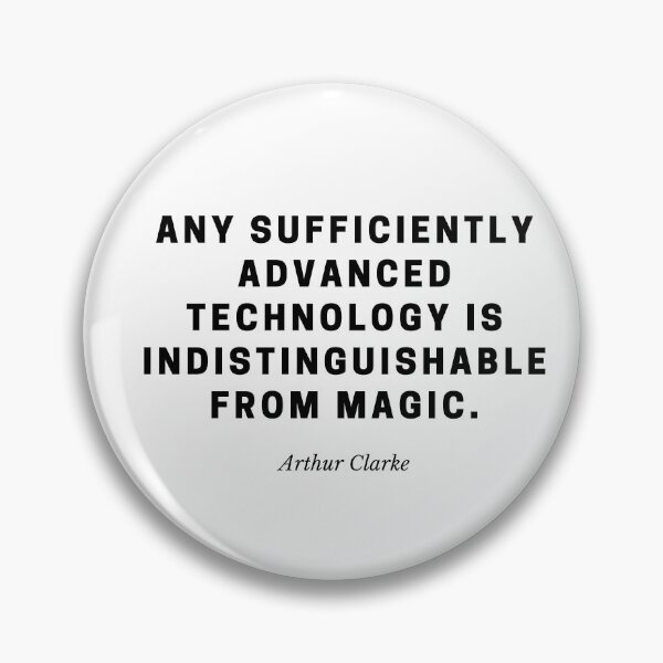 Item preview, Any sufficiently advanced technology is indistinguishable from magic. - Arthur Clarke designed and sold by flying-flamingo.