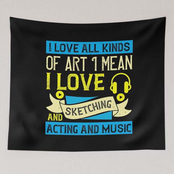 Item preview, I Love All Kinds Of Arts | Sketching Acting And Music designed and sold by teamph.