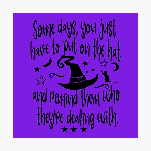 Item preview, Some Days, you just have to put on the hat and remind them who they're dealing with. designed and sold by aradevon.