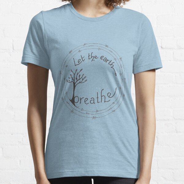 Let the Earth Breathe Essential T-Shirt