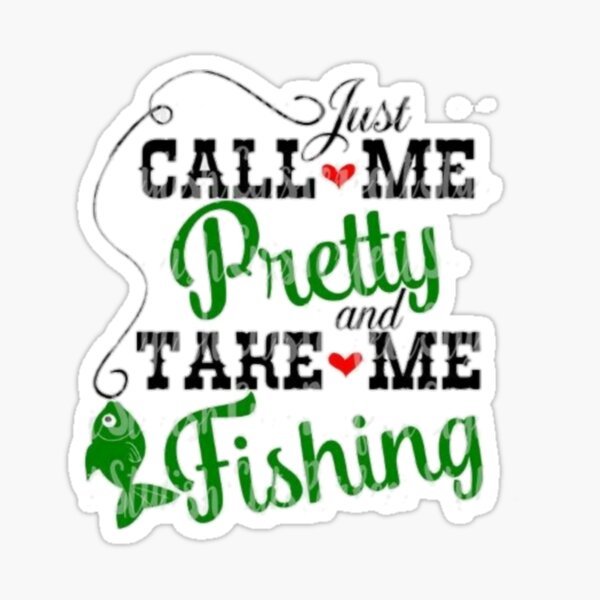 Premium Vector  Just call me pretty and take me fishing 5 fishing