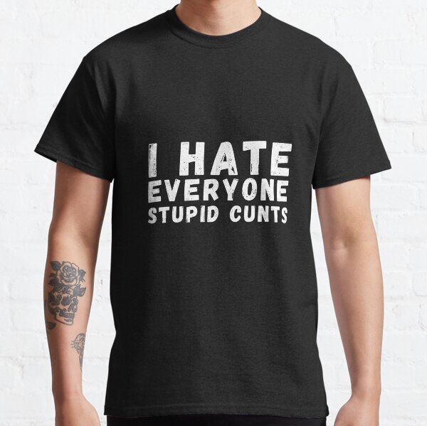 Je déteste tout le monde des conneries stupides T-shirt classique