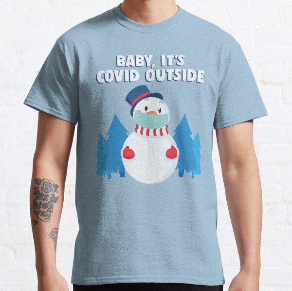 BABY IT'S COVID OUTSIDE FUNNY CHRISTMAS 2020 Classic T-Shirt