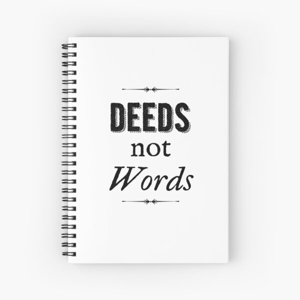 Deeds Not Words Spiral Notebook