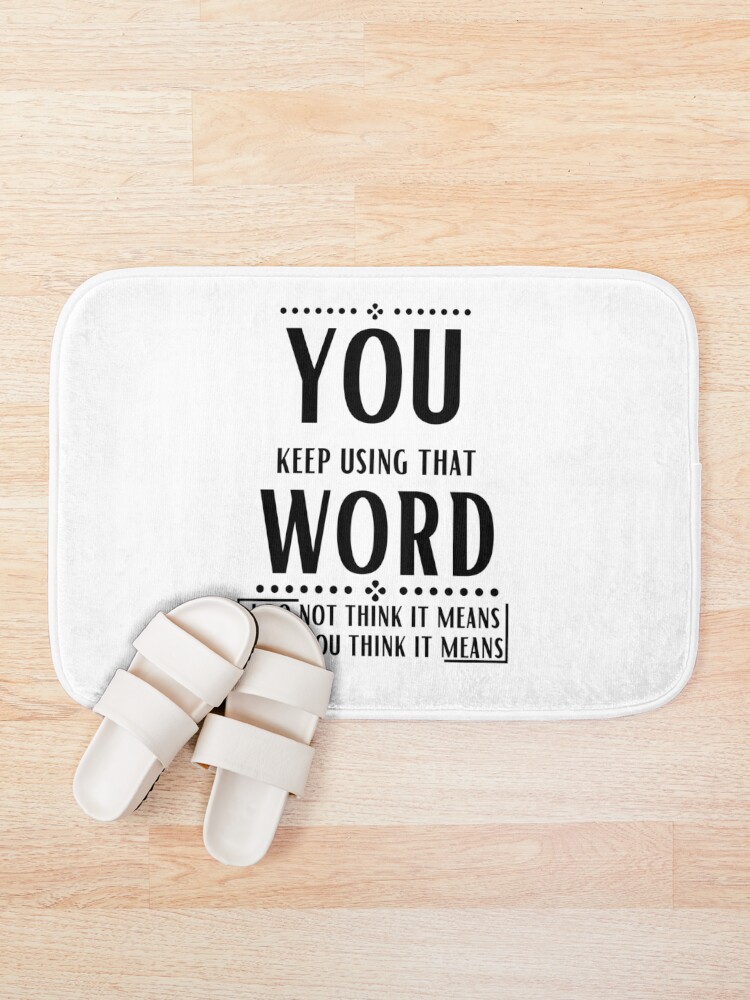 Thumbnail 1 of 6, Bath Mat, You keep using that word designed and sold by OneTimeEngineer.