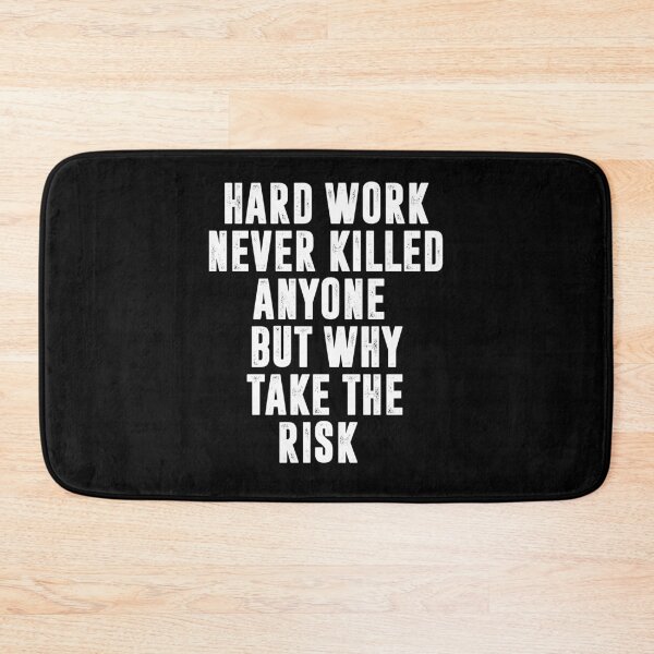 Item preview, HARD WORK NEVER KILLED ANYONE BUT WHY TAKE THE RISK | Funny quotes designed and sold by RafaelLopezz.