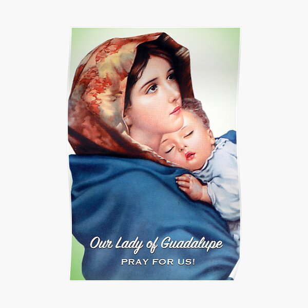 Our Lady of Guadalupe, Pray for Us! Poster