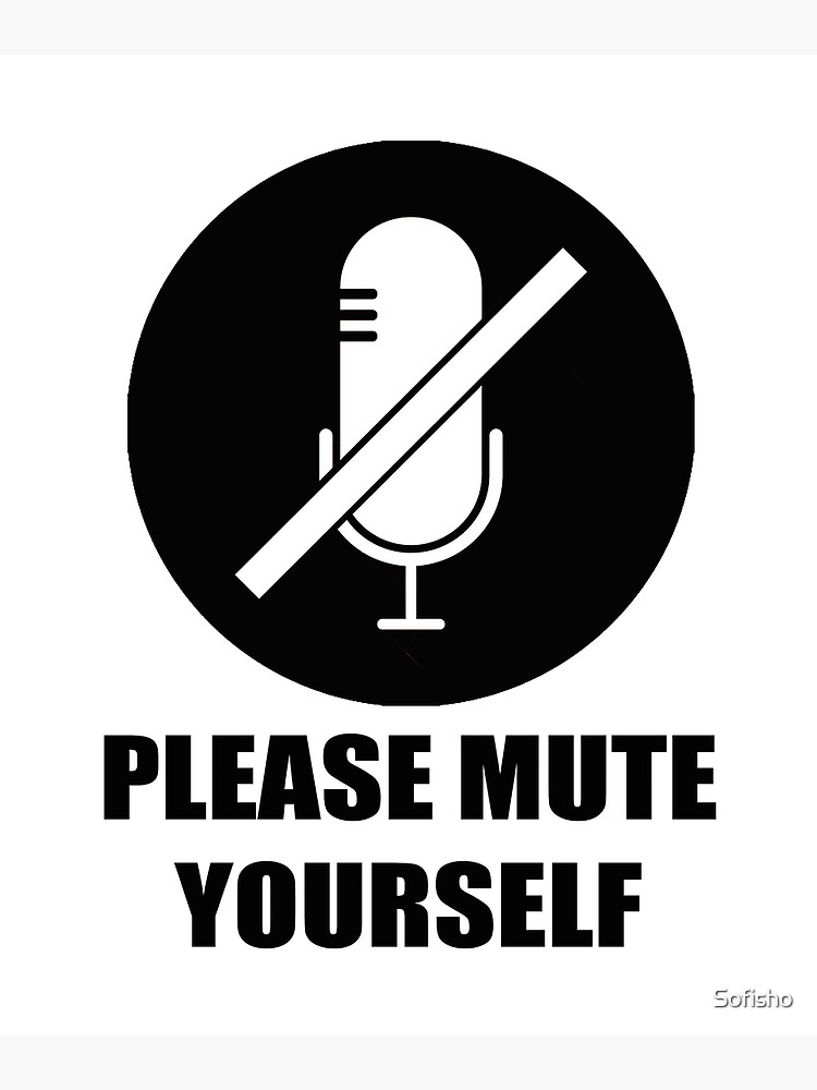 "Please mute yourself." Poster for Sale by Sofisho Redbubble