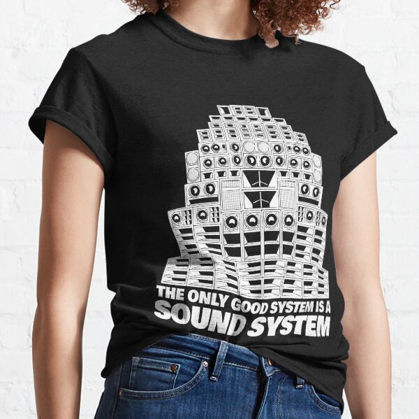 Das einzig gute System ist ein Soundsystem Classic T-Shirt