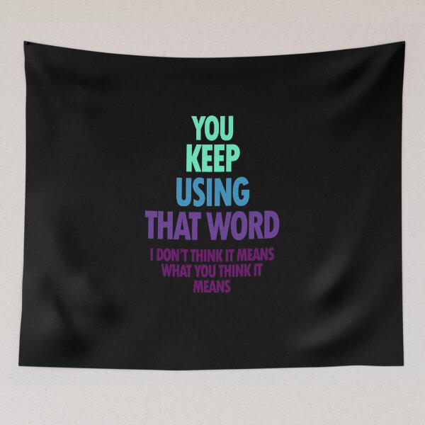 Item preview, You keep using that word  designed and sold by Ripoubsb.