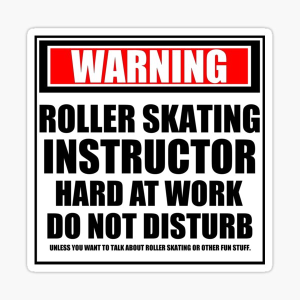 Warning Roller Skating Instructor Hard At Work Do Not Disturb Sticker