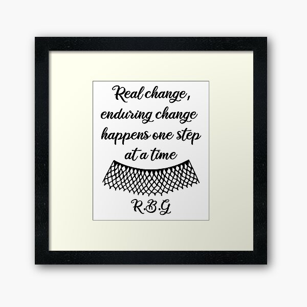 Item preview, RBG Quotes - Real Change, Enduring Change, Happens One Step At a Time - Quotes On activism - In Honor of RBG designed and sold by yeknow.