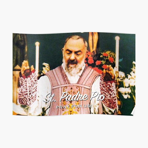 St. Padre Pio, Pray for Us! - 3 Poster