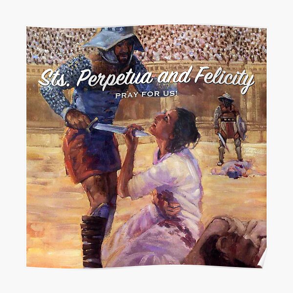 Sts. Perpetua and Felicity, Pray for Us! Poster