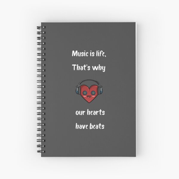 Music is life, that's why our hearts have beats Spiral Notebook