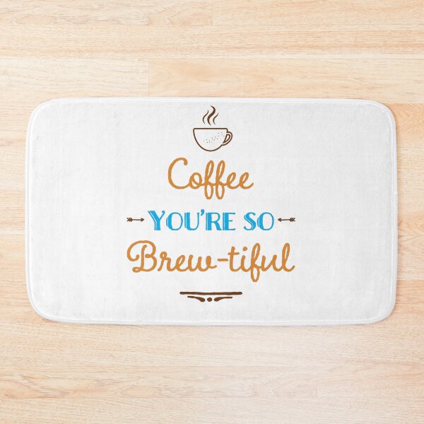 Item preview, Coffee, You're so Brew-tiful designed and sold by mwhitedeveloper.