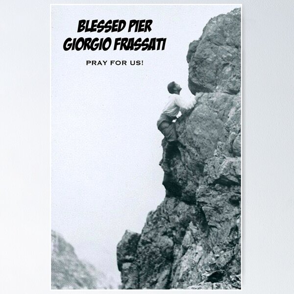 Blessed Pier Giorgio Frassati, Pray for Us! Poster