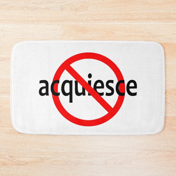 Item preview, Do Not Acquiesce - Don't Give In - Stand your ground - Don't Agree designed and sold by notstuff.