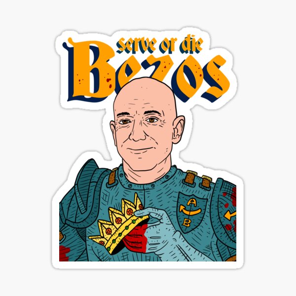 serve king jeff bezos. amazon. Sticker