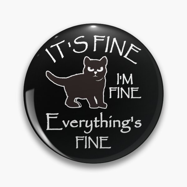 Artikelvorschau, Its Fine Im Fine Everythings Fine Katze Geschenk entworfen und verkauft von EllenTune.