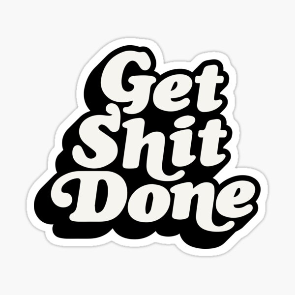 Item preview, GET SHIT DONE black and white designed and sold by MotivatedType.