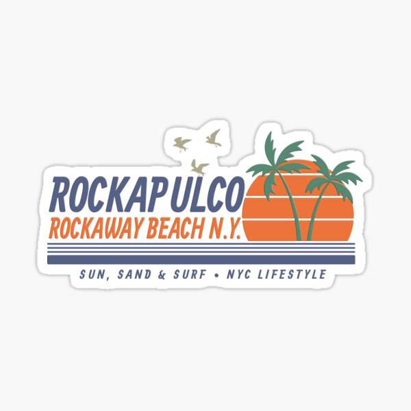Rockaway Beach NYC - " Rockapulco " Sticker