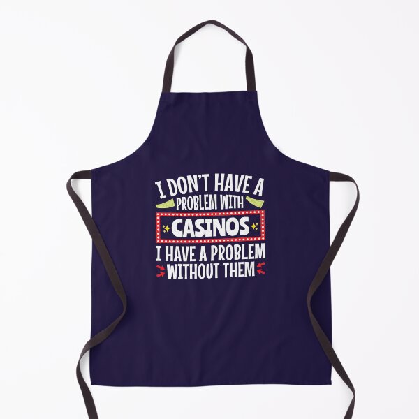 Item preview, I Don't Have A Problem With Casinos Gambler Design designed and sold by jaygo.
