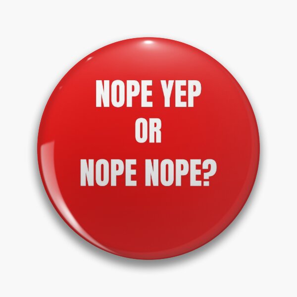 Item preview, «Nope Yes Or Nope Nope?» designed and sold by musicmusicpin.
