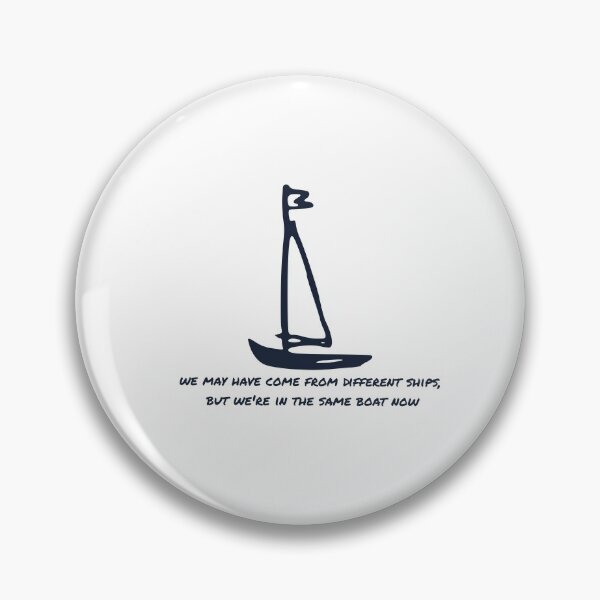 Item preview, We may have come from different ships, but we're all in the same boat now designed and sold by flying-flamingo.