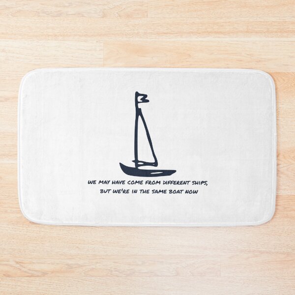 Item preview, We may have come from different ships, but we're all in the same boat now designed and sold by flying-flamingo.