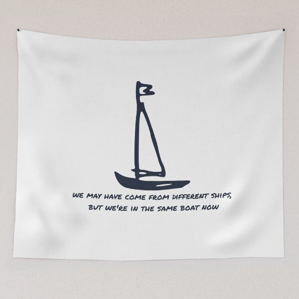 Item preview, We may have come from different ships, but we're all in the same boat now designed and sold by flying-flamingo.