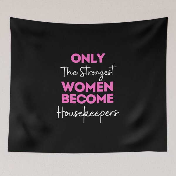 Item preview, Only The Strongest Women Become Housekeepers designed and sold by bifkee19.