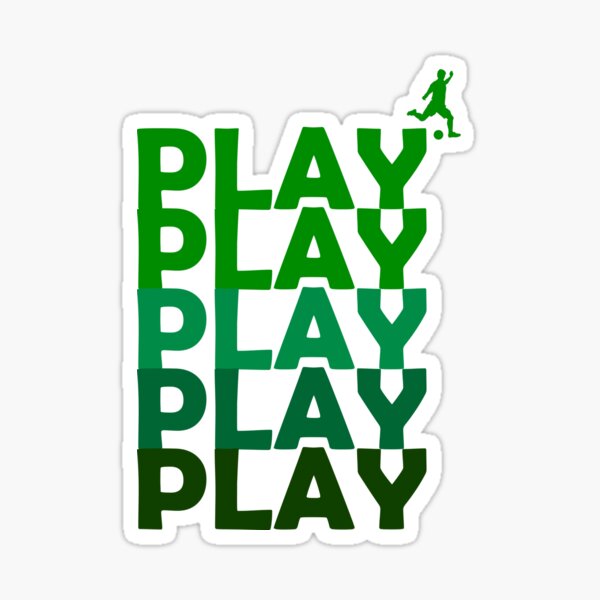 Play Soccer, Soccer Lover, Soccer Player Sticker