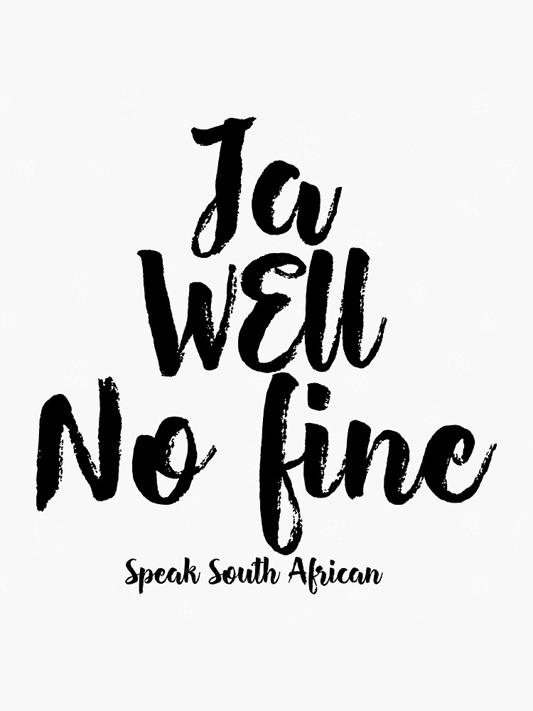 "Speak South African Ja Well No Fine" Sticker for Sale by ZARTees