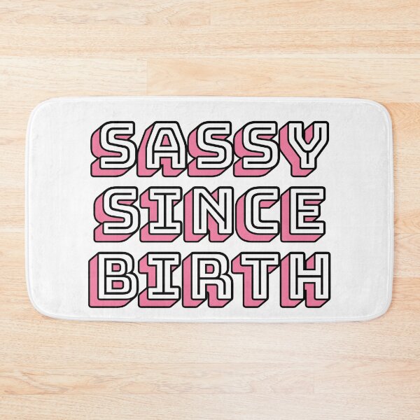 Item preview, Sassy Since Birth designed and sold by m95sim.