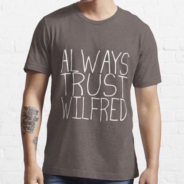 Always Trust Wilfred Essential T-Shirt