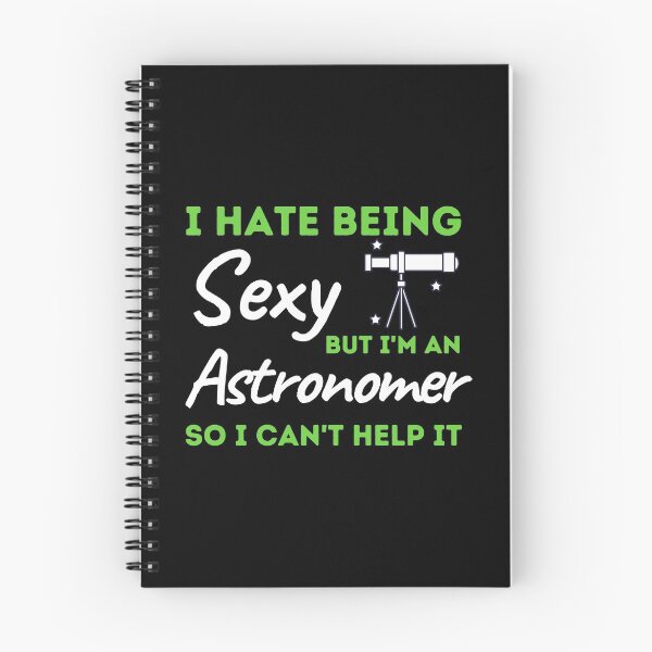 Item preview, I Hate Being Sexy But I'm A Astronomer So I Can't Help It designed and sold by bifkee19.
