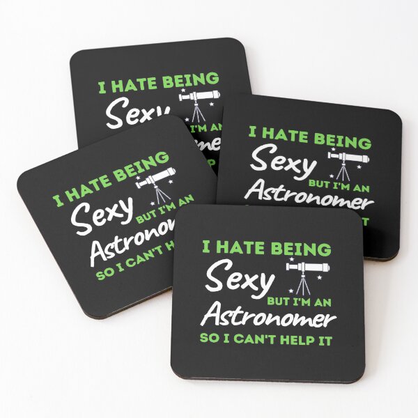 Item preview, I Hate Being Sexy But I'm A Astronomer So I Can't Help It designed and sold by bifkee19.