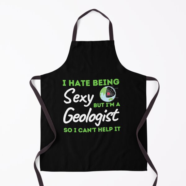 Item preview, I Hate Being Sexy But I'm A Geologist So I Can't Help It designed and sold by bifkee19.