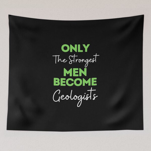 Item preview, Only The Strongest Men Become Geologists designed and sold by bifkee19.