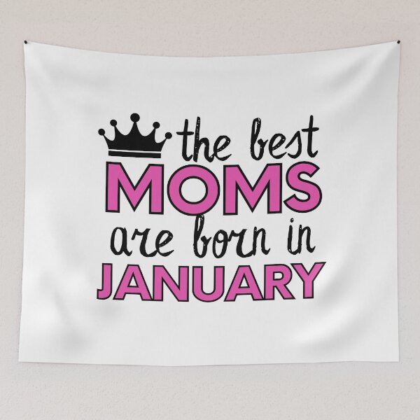 Item preview, The Best Moms Are Born In January designed and sold by m95sim.