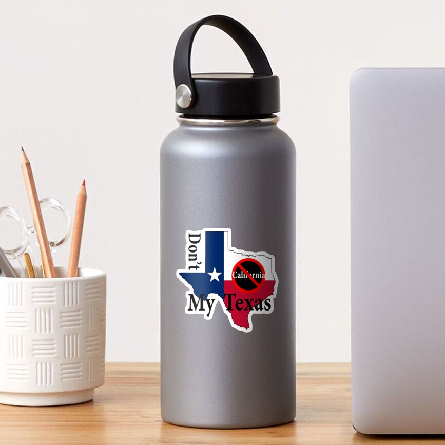 Don't California my Texas - Lone Star Love Sticker