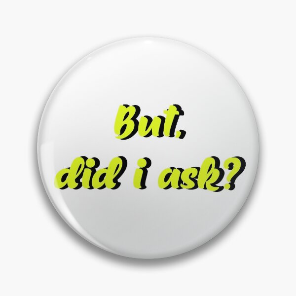 Item preview, But, Did i ask? Tumblr, Meme designed and sold by ElevenGraphics.