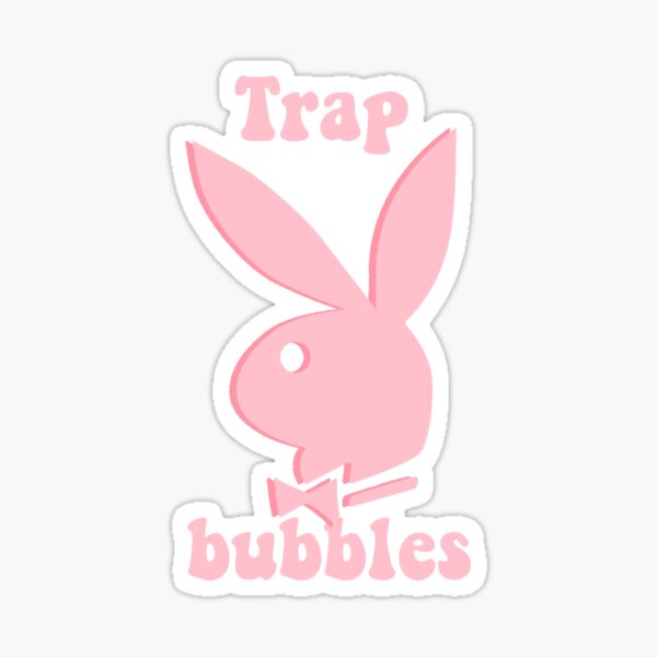 Trap bunny i bubbles you like Trap Bunny