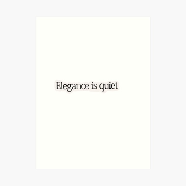 elegance is quiet Art Print