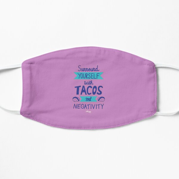 Surround Yourself with Tacos not Negativity Mask