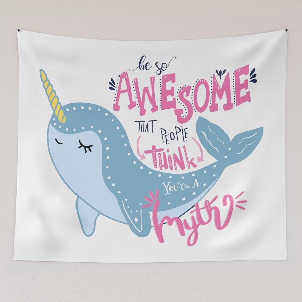 Item preview, Narwhal Be So Awesome People think you are a myth designed and sold by DearFawnStudio.